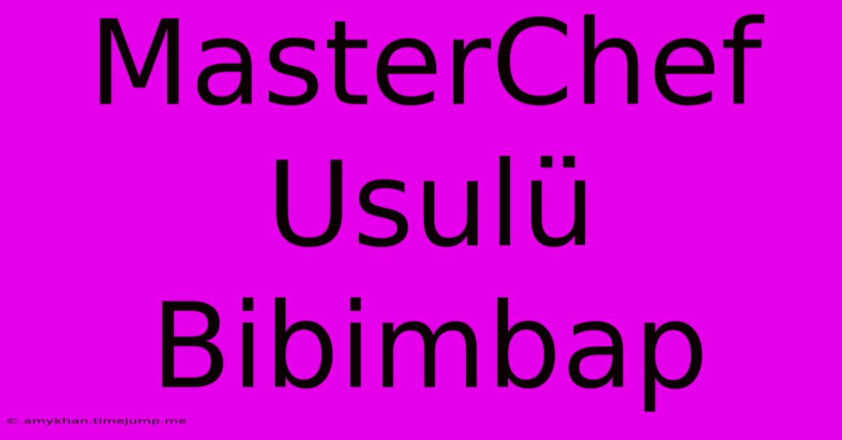 MasterChef Usulü Bibimbap MasterChef Usulü Bibimbap