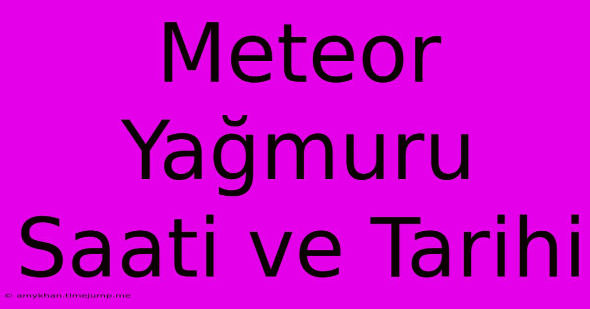 Meteor Yağmuru Saati Ve Tarihi