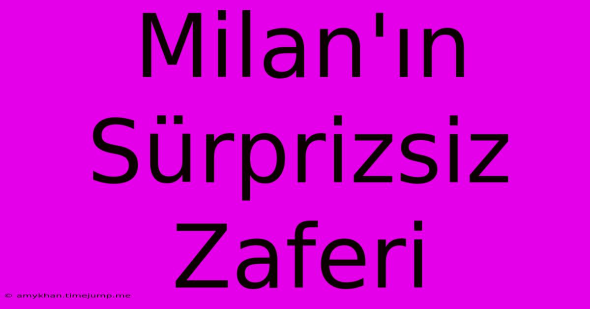 Milan'ın Sürprizsiz Zaferi