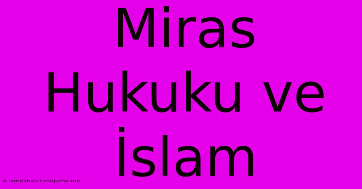 Miras Hukuku Ve İslam