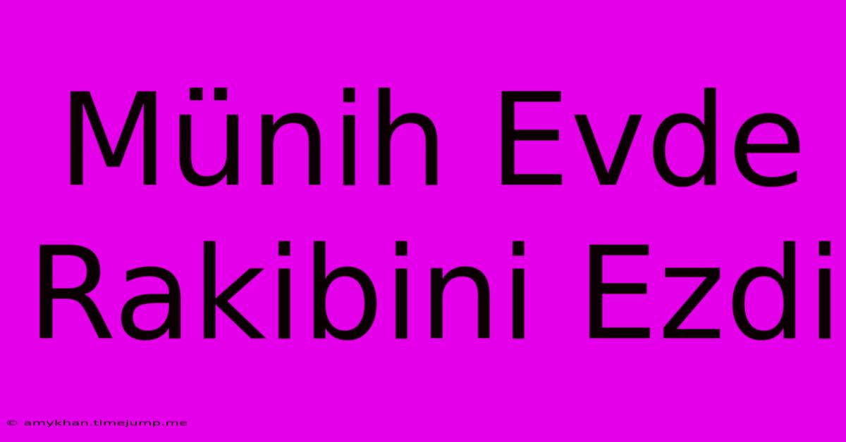 Münih Evde Rakibini Ezdi