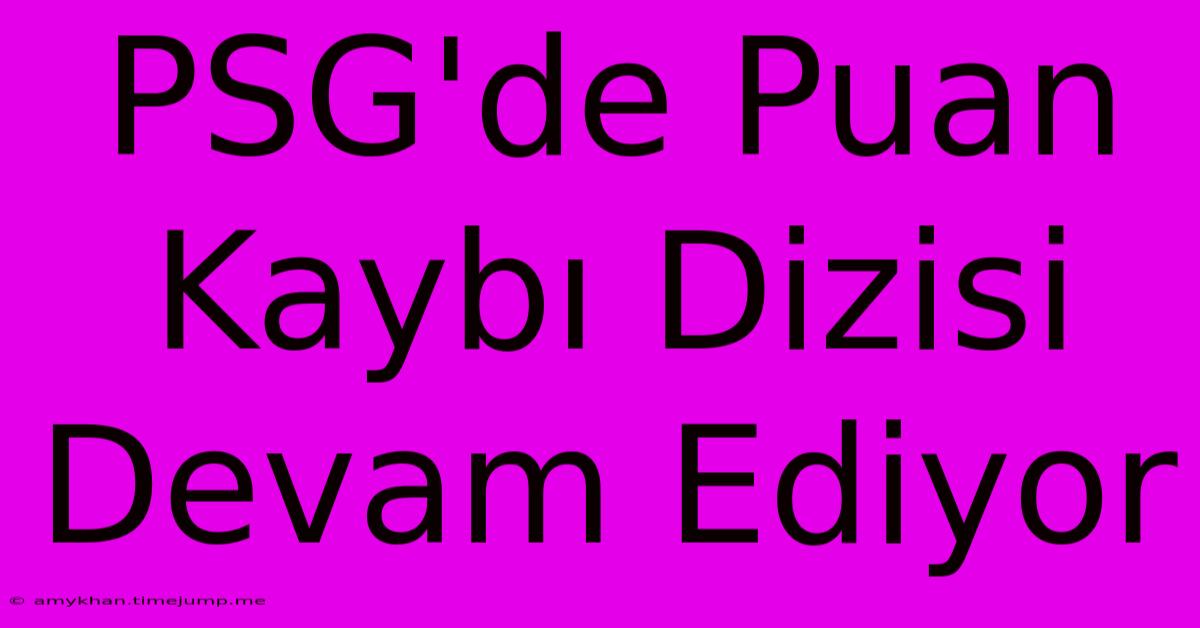 PSG'de Puan Kaybı Dizisi Devam Ediyor PSG'de Puan Kaybı Dizisi Devam Ediyor