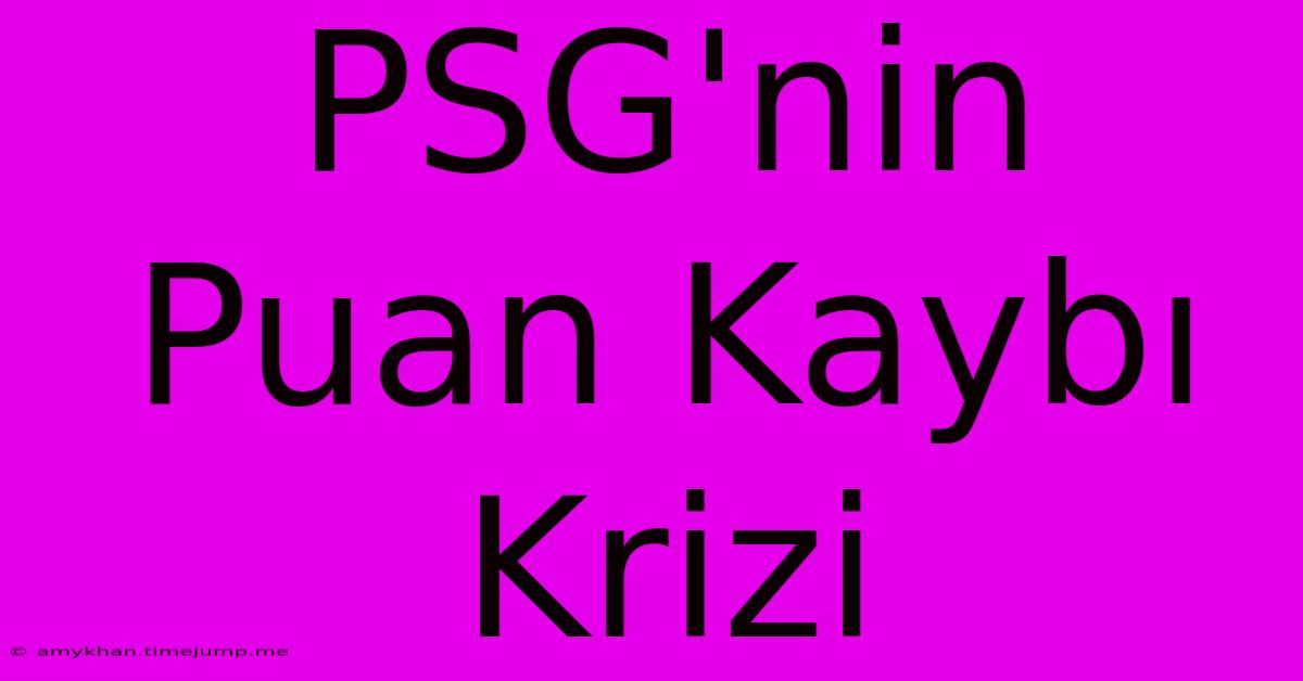 PSG'nin Puan Kaybı Krizi PSG'nin Puan Kaybı Krizi