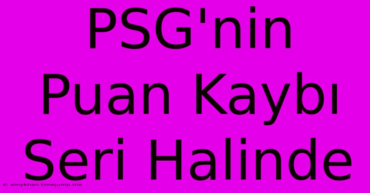 PSG'nin Puan Kaybı Seri Halinde PSG'nin Puan Kaybı Seri Halinde