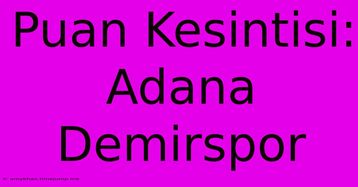 Puan Kesintisi: Adana Demirspor Puan Kesintisi: Adana Demirspor
