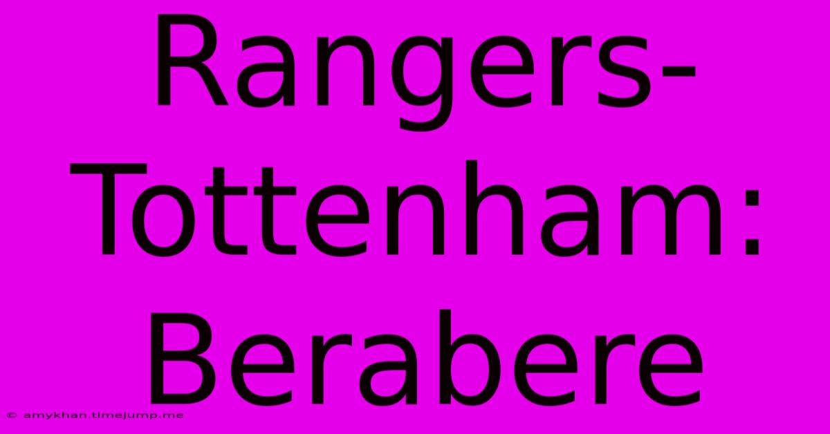 Rangers-Tottenham: Berabere