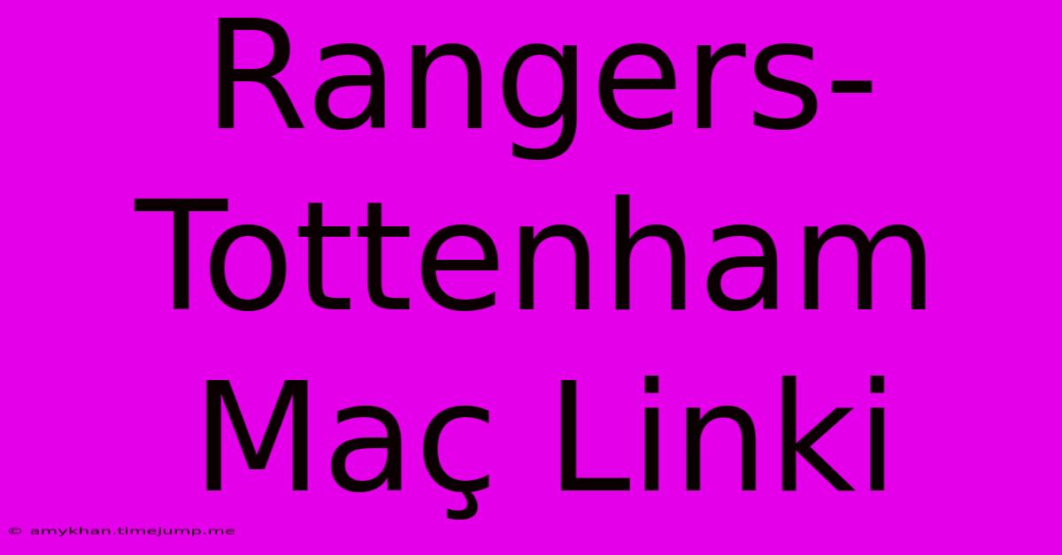 Rangers-Tottenham Maç Linki