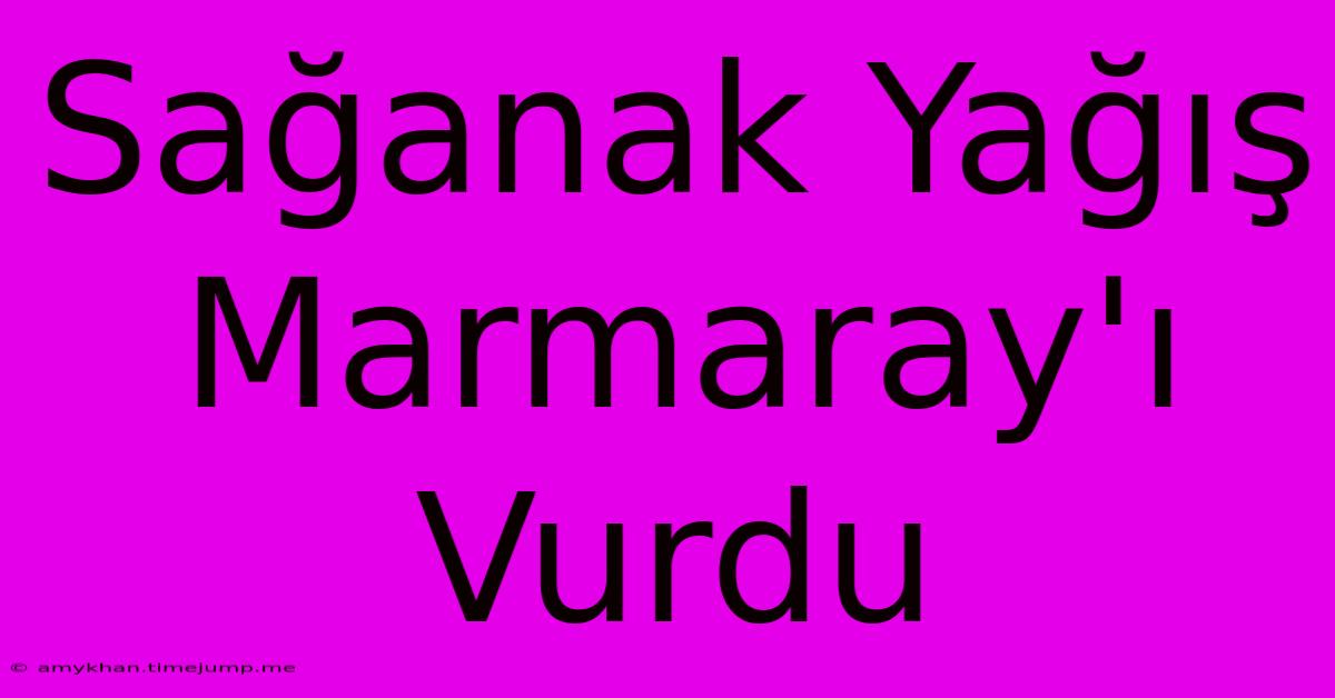 Sağanak Yağış Marmaray'ı Vurdu