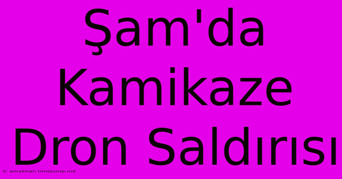 Şam'da Kamikaze Dron Saldırısı Şam'da Kamikaze Dron Saldırısı