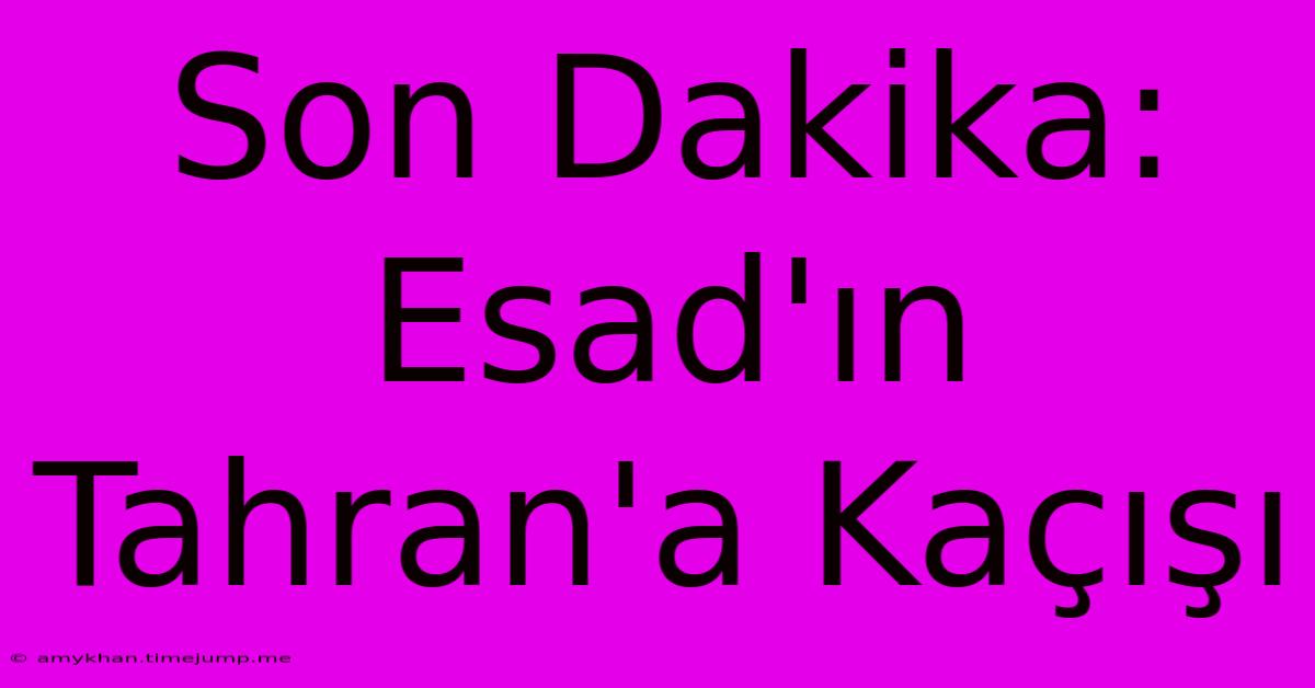 Son Dakika: Esad'ın Tahran'a Kaçışı Son Dakika: Esad'ın Tahran'a Kaçışı
