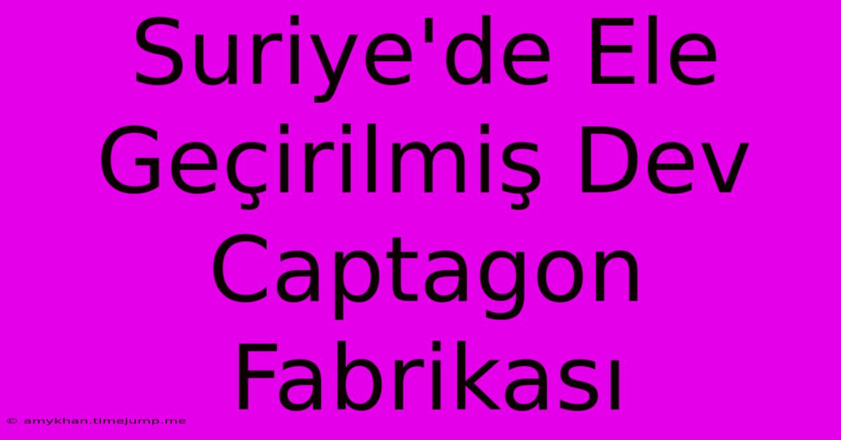 Suriye'de Ele Geçirilmiş Dev Captagon Fabrikası