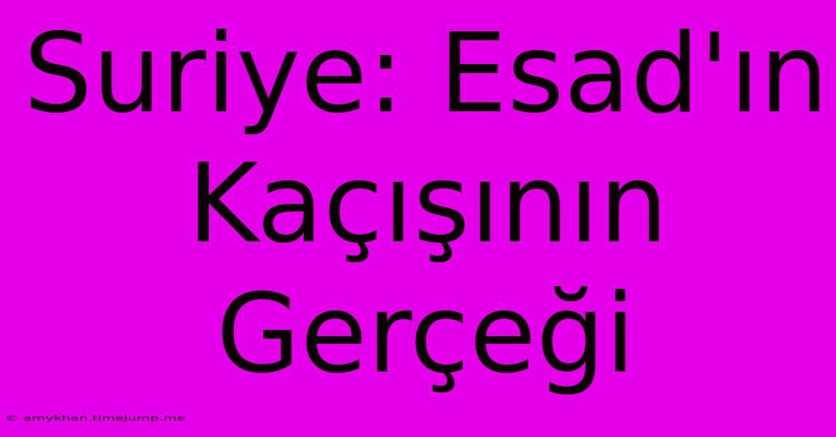 Suriye: Esad'ın Kaçışının Gerçeği Suriye: Esad'ın Kaçışının Gerçeği