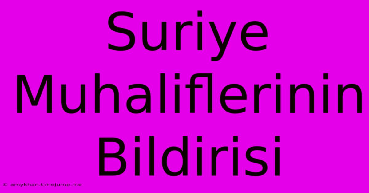 Suriye Muhaliflerinin Bildirisi Suriye Muhaliflerinin Bildirisi