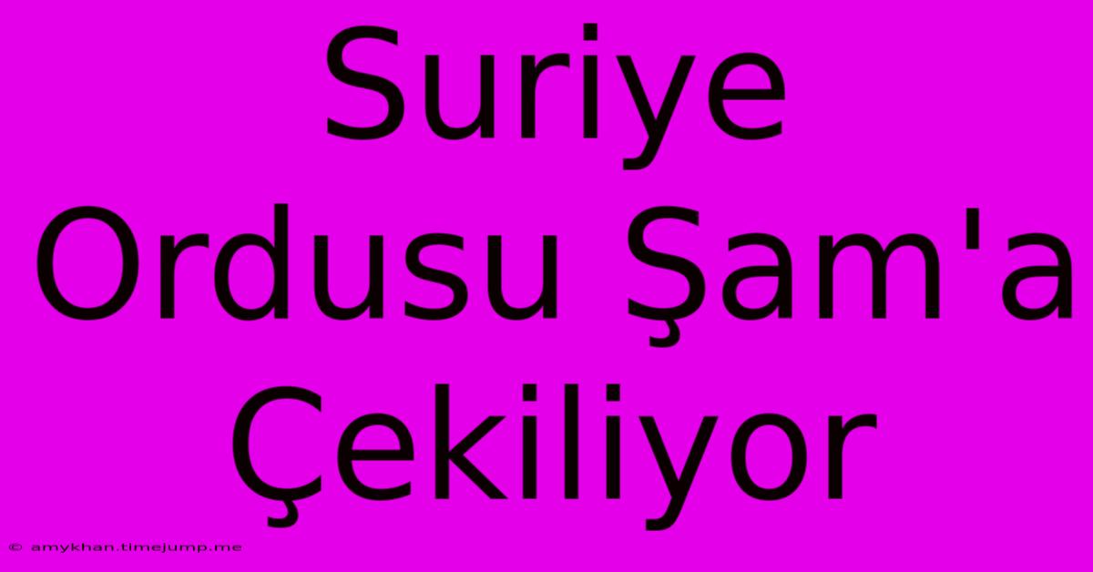 Suriye Ordusu Şam'a Çekiliyor Suriye Ordusu Şam'a Çekiliyor