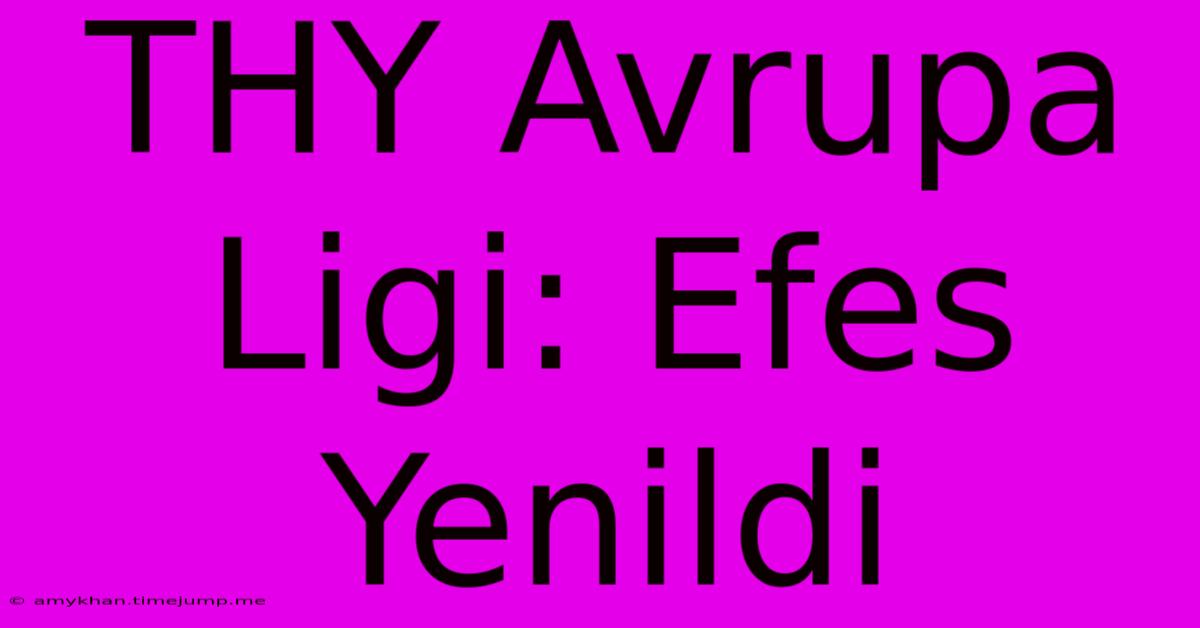 THY Avrupa Ligi: Efes Yenildi