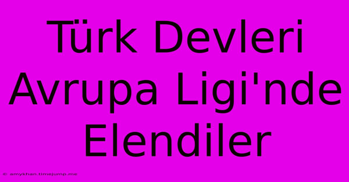 Türk Devleri Avrupa Ligi'nde Elendiler