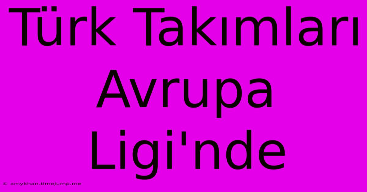 Türk Takımları Avrupa Ligi'nde