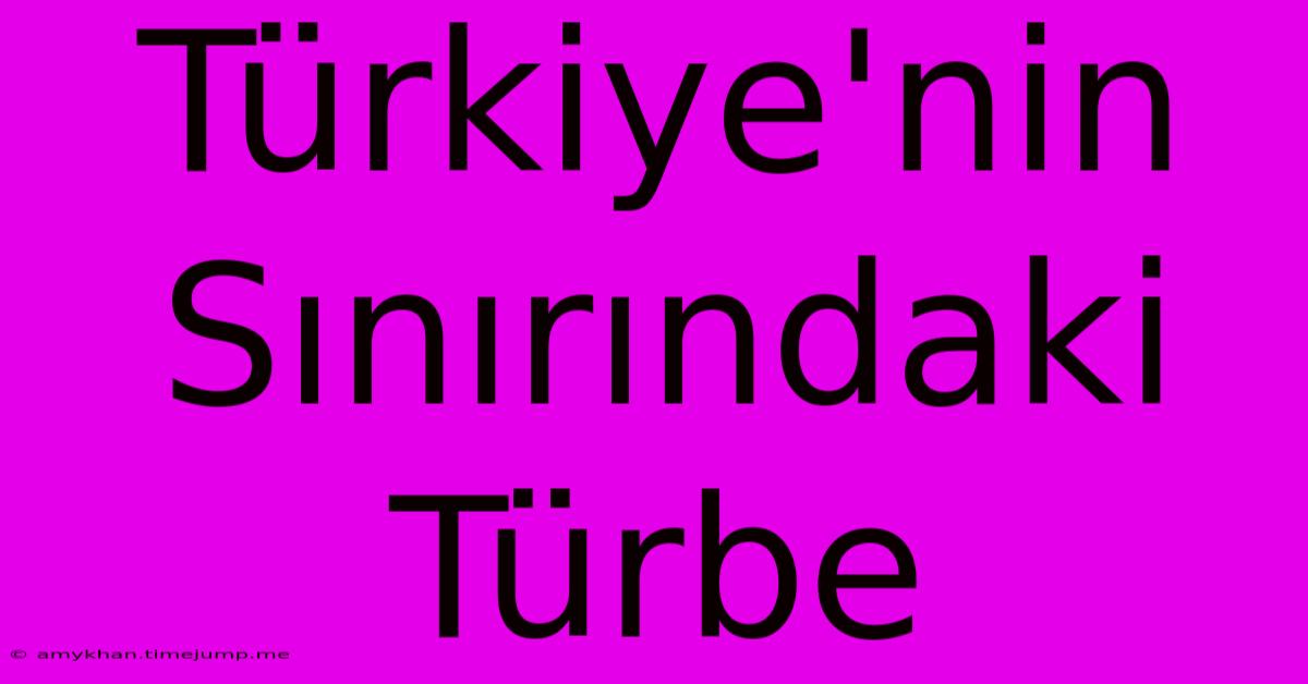 Türkiye'nin Sınırındaki Türbe