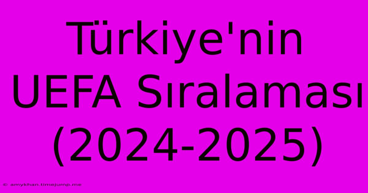 Türkiye'nin UEFA Sıralaması (2024-2025)