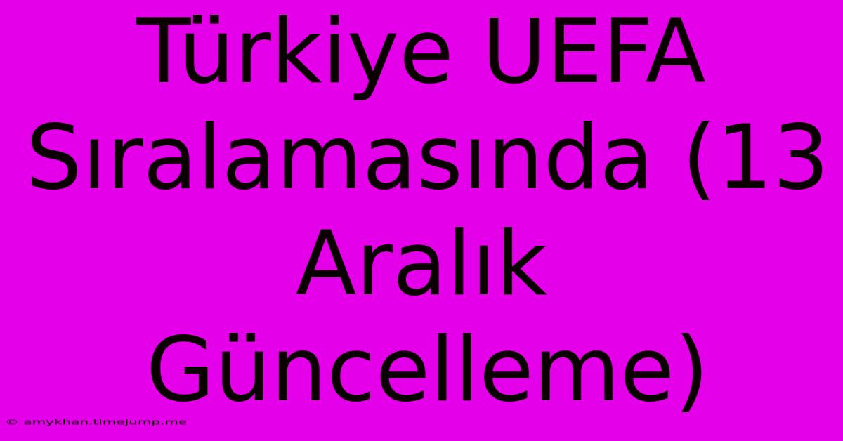 Türkiye UEFA Sıralamasında (13 Aralık Güncelleme)