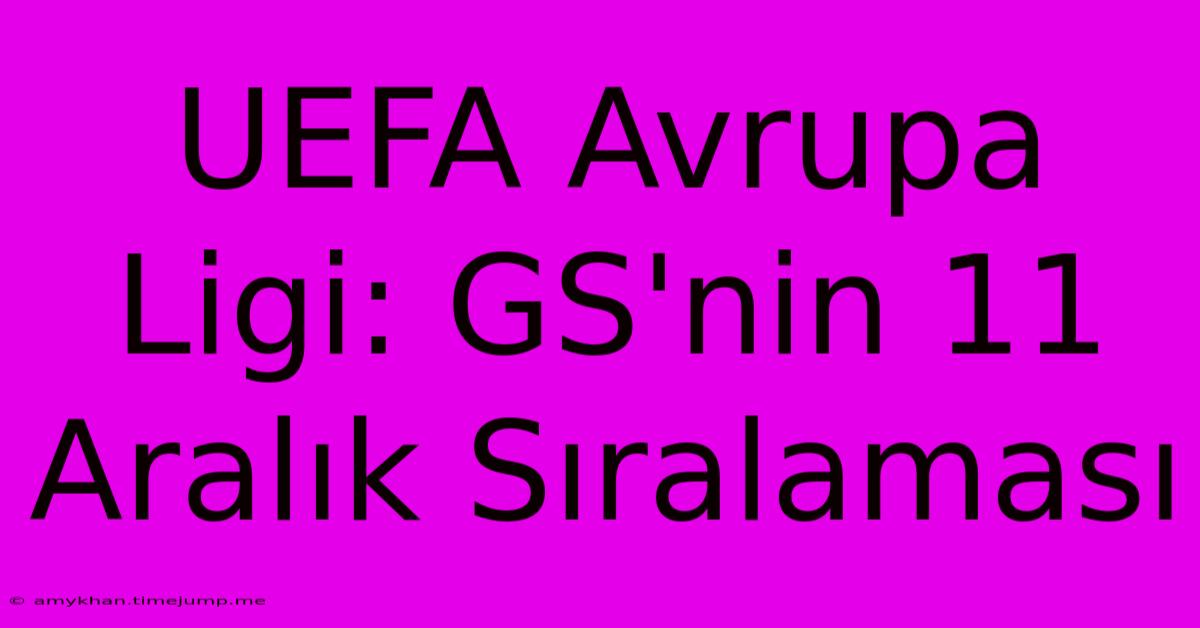 UEFA Avrupa Ligi: GS'nin 11 Aralık Sıralaması