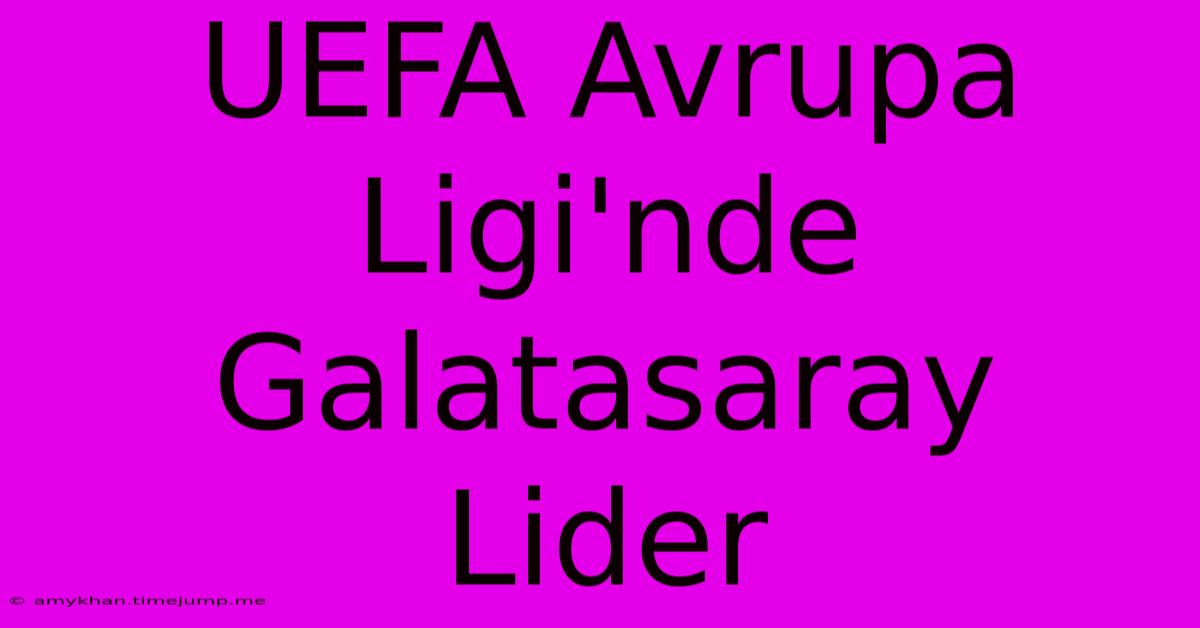 UEFA Avrupa Ligi'nde Galatasaray Lider