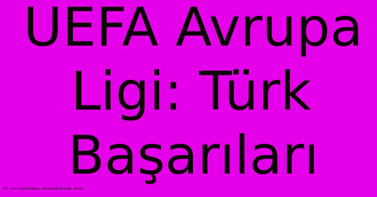 UEFA Avrupa Ligi: Türk Başarıları