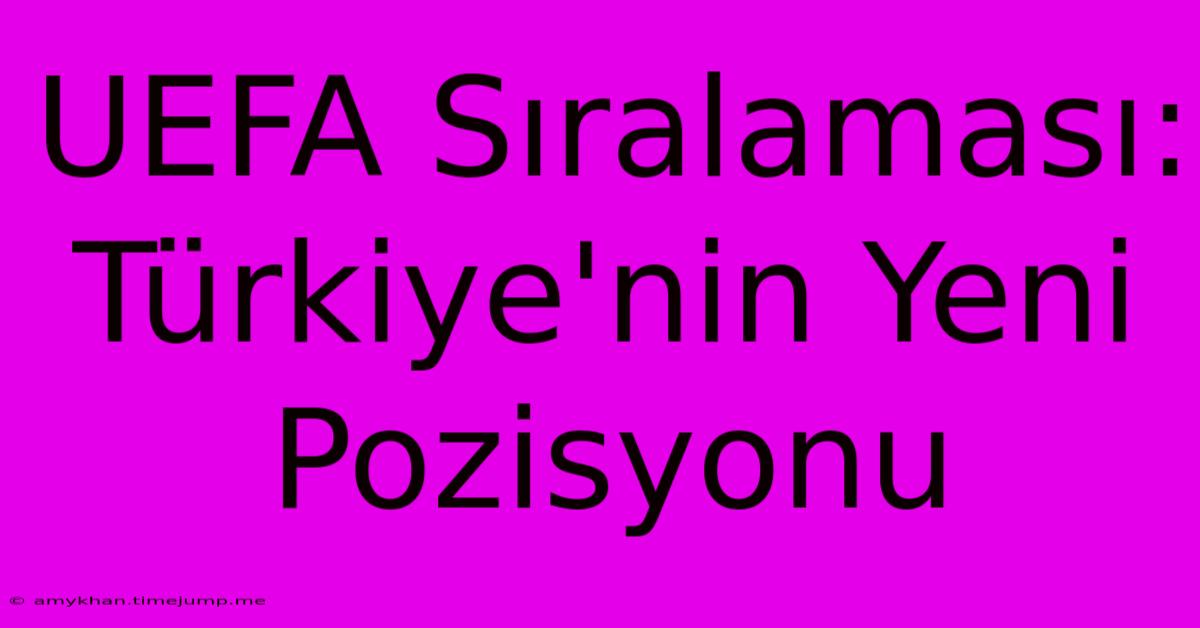 UEFA Sıralaması: Türkiye'nin Yeni Pozisyonu