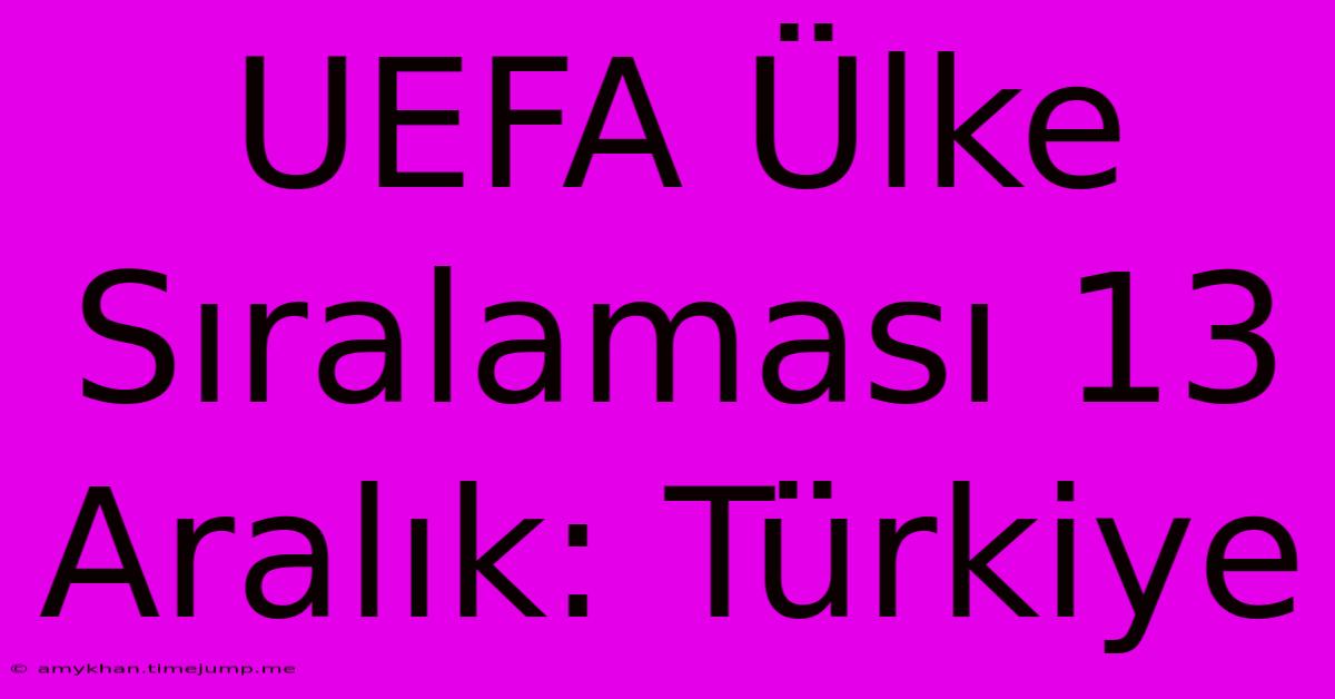 UEFA Ülke Sıralaması 13 Aralık: Türkiye