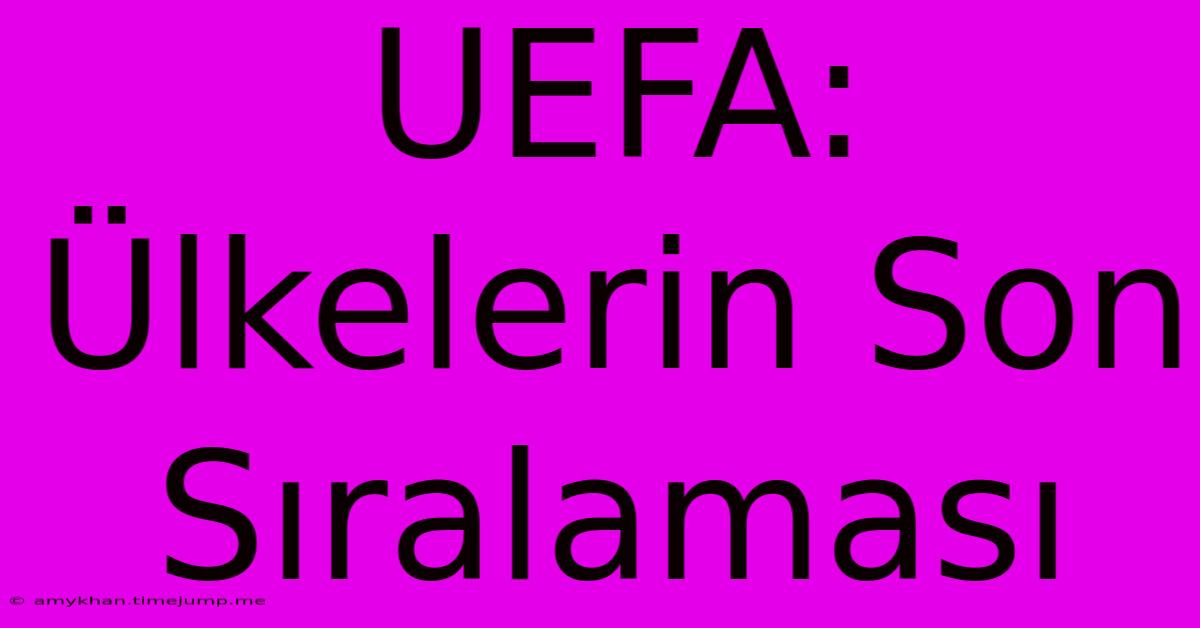 UEFA: Ülkelerin Son Sıralaması